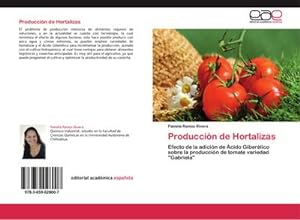 Imagen del vendedor de Produccin de Hortalizas : Efecto de la adicin de cido Giberlico sobre la produccin de tomate variedad "Gabriela" a la venta por AHA-BUCH GmbH