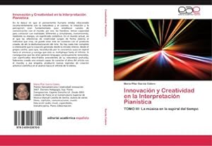 Seller image for Innovacin y Creatividad en la Interpretacin Pianstica : TOMO III: La msica en la espiral del tiempo for sale by AHA-BUCH GmbH