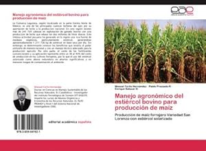 Immagine del venditore per Manejo agronmico del estircol bovino para produccin de maz : Produccin de maz forrajero Variedad San Lorenzo con estircol solarizado venduto da AHA-BUCH GmbH