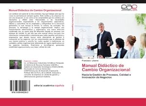 Imagen del vendedor de Manual Didctico de Cambio Organizacional : Hacia la Gestin de Procesos, Calidad e Innovacin de Negocios a la venta por AHA-BUCH GmbH