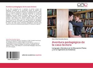 Seller image for Aventura pedaggica de la casa lectora : Lenguaje y literatura en la Educacin Fsica y en la Ingeniera de Sistemas for sale by AHA-BUCH GmbH