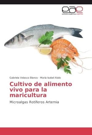 Seller image for Cultivo de alimento vivo para la maricultura : Microalgas Rotferos Artemia for sale by AHA-BUCH GmbH