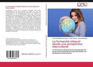 Seller image for La formacin integral desde una perspectiva intercultural : La formacin integral de los estudiantes de la carrera de Educacin Especial desde una perspectiva intercultural for sale by AHA-BUCH GmbH