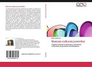 Imagen del vendedor de Nuevas culturas juveniles : Capital cultural, prcticas y consumos culturales en jvenes universitarios a la venta por AHA-BUCH GmbH