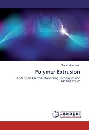 Bild des Verk�ufers f�r Polymer Extrusion : A Study on Thermal Monitoring Techniques and Melting Issues zum Verkauf von AHA-BUCH GmbH
