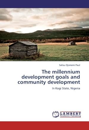 Seller image for The millennium development goals and community development : In Kogi State, Nigeria for sale by AHA-BUCH GmbH