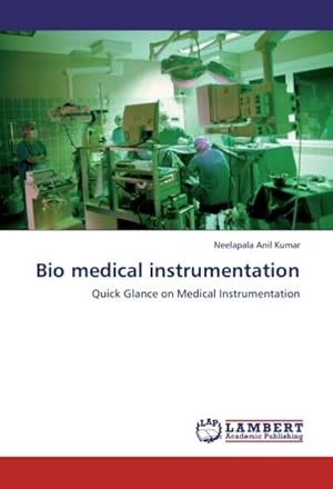 Bild des Verkufers fr Bio medical instrumentation : Quick Glance on Medical Instrumentation zum Verkauf von AHA-BUCH GmbH