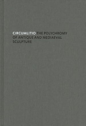 Seller image for Circumlitio : The Polychromy of Antique and Medieval Sculpture. Ed.: Liebieghaus Skulpturensammlung Frankfurt am Main for sale by AHA-BUCH GmbH