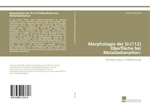 Bild des Verkufers fr Morphologie der Si-(112) Oberflche bei Metalladsorption: : Facettierung vs. Stabilisierung zum Verkauf von AHA-BUCH GmbH