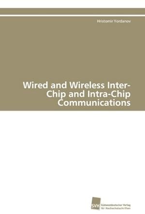 Imagen del vendedor de Wired and Wireless Inter-Chip and Intra-Chip Communications a la venta por AHA-BUCH GmbH