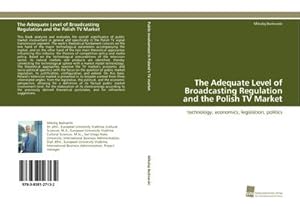 Immagine del venditore per The Adequate Level of Broadcasting Regulation and the Polish TV Market : technology, economics, legislation, politics venduto da AHA-BUCH GmbH