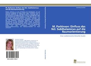 Seller image for M. Parkinson: Einfluss des Ncl. Subthalamicus auf die Raumorientierung : Eine randomisierte klinische Studie for sale by AHA-BUCH GmbH