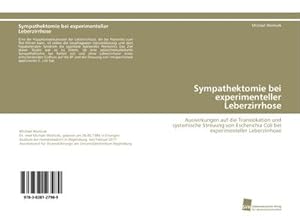 Imagen del vendedor de Sympathektomie bei experimenteller Leberzirrhose : Auswirkungen auf die Translokation und systemische Streuung von Escherichia Coli bei experimenteller Leberzirrhose a la venta por AHA-BUCH GmbH