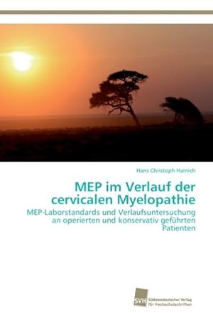 Seller image for MEP im Verlauf der cervicalen Myelopathie : MEP-Laborstandards und Verlaufsuntersuchung an operierten und konservativ gefhrten Patienten for sale by AHA-BUCH GmbH