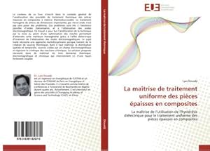 Seller image for La matrise de traitement uniforme des pices paisses en composites : La matrise de lutilisation de lhystrsis dilectrique pour le traitement uniforme des pices paisses en composites for sale by AHA-BUCH GmbH