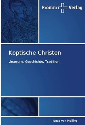 Bild des Verkufers fr Koptische Christen : Ursprung, Geschichte, Tradition zum Verkauf von AHA-BUCH GmbH