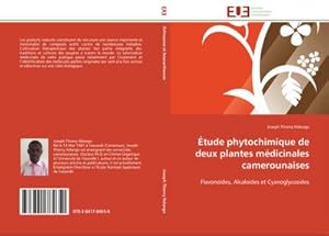 Seller image for tude phytochimique de deux plantes mdicinales camerounaises : Flavonodes, Alcalodes et Cyanoglycosides for sale by AHA-BUCH GmbH
