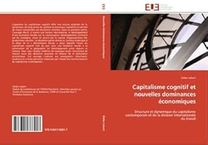 Bild des Verkufers fr Capitalisme cognitif et nouvelles dominances conomiques : Structure et dynamique du capitalisme contemporain et de la division internationale du travail zum Verkauf von AHA-BUCH GmbH