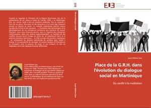 Image du vendeur pour Place de la G.R.H. dans l'volution du dialogue social en Martinique : Du conflit  la mdiation mis en vente par AHA-BUCH GmbH