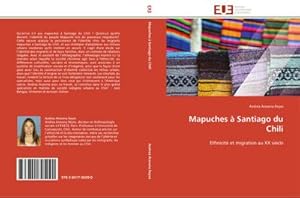 Seller image for Mapuches  Santiago du Chili : Ethnicit et migration au XX sicle for sale by AHA-BUCH GmbH