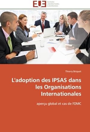 Bild des Verkufers fr L'adoption des IPSAS dans les Organisations Internationales : aperu global et cas de l'OMC zum Verkauf von AHA-BUCH GmbH