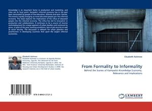 Imagen del vendedor de From Formality to Informality : Behind the Scenes of Kampala's Knowledge Economy, Relevance and Implications a la venta por AHA-BUCH GmbH