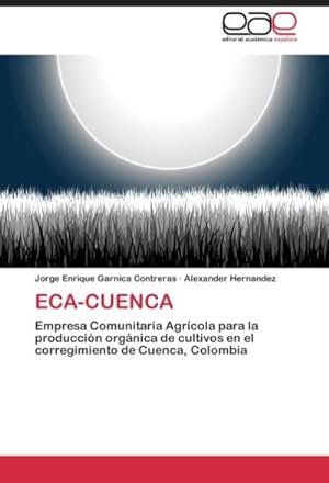 Imagen del vendedor de ECA-CUENCA : Empresa Comunitaria Agrcola para la produccin orgnica de cultivos en el corregimiento de Cuenca, Colombia a la venta por AHA-BUCH GmbH
