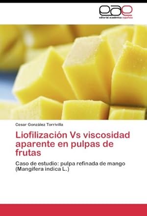 Imagen del vendedor de Liofilizacin Vs viscosidad aparente en pulpas de frutas : Caso de estudio: pulpa refinada de mango (Mangifera indica L.) a la venta por AHA-BUCH GmbH