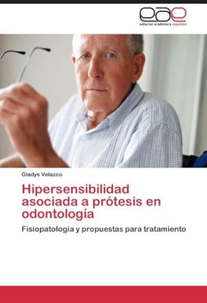 Imagen del vendedor de Hipersensibilidad asociada a prtesis en odontologa : Fisiopatologa y propuestas para tratamiento a la venta por AHA-BUCH GmbH