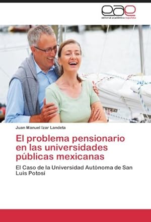 Seller image for El problema pensionario en las universidades pblicas mexicanas : El Caso de la Universidad Autnoma de San Luis Potos for sale by AHA-BUCH GmbH