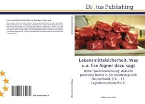 Imagen del vendedor de Lebensmittelsicherheit. Was u.a. Ilse Aigner dazu sagt : Reihe Quellensammlung: Aktuelle politische Reden in der Bundesrepublik Deutschland. (16. - 17. Legislaturperiode/Bd.2) a la venta por AHA-BUCH GmbH