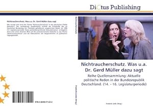 Seller image for Nichtraucherschutz. Was u.a. Dr. Gerd Mller dazu sagt : Reihe Quellensammlung: Aktuelle politische Reden in der Bundesrepublik Deutschland. (14. - 16. Legislaturperiode) for sale by AHA-BUCH GmbH