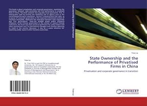 Image du vendeur pour State Ownership and the Performance of Privatised Firms in China : Privatisation and corporate governance in transition mis en vente par AHA-BUCH GmbH