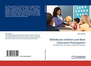 Imagen del vendedor de Withdrawn children and their Classroom Participation : An Exploratory case study in a Pakistani Classroom a la venta por AHA-BUCH GmbH