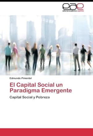 Imagen del vendedor de El Capital Social un Paradigma Emergente : Capital Social y Pobreza a la venta por AHA-BUCH GmbH