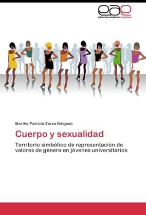 Imagen del vendedor de Cuerpo y sexualidad : Territorio simblico de representacin de valores de gnero en jvenes universitarios a la venta por AHA-BUCH GmbH