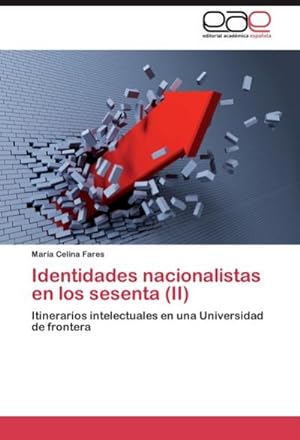 Seller image for Identidades nacionalistas en los sesenta (II) : Itinerarios intelectuales en una Universidad de frontera for sale by AHA-BUCH GmbH
