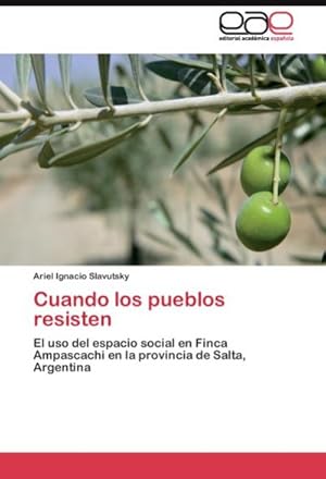 Seller image for Cuando los pueblos resisten : El uso del espacio social en Finca Ampascachi en la provincia de Salta, Argentina for sale by AHA-BUCH GmbH