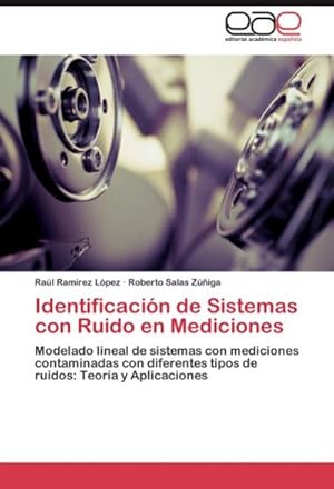 Seller image for Identificacin de Sistemas con Ruido en Mediciones : Modelado lineal de sistemas con mediciones contaminadas con diferentes tipos de ruidos: Teora y Aplicaciones for sale by AHA-BUCH GmbH