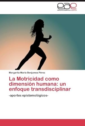 Seller image for La Motricidad como dimensin humana: un enfoque transdisciplinar : aportes epistemolgicos for sale by AHA-BUCH GmbH