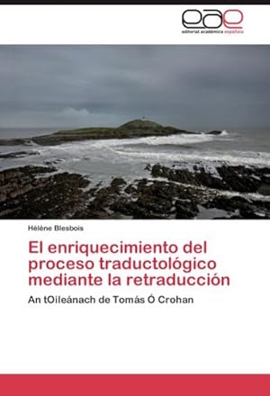 Seller image for El enriquecimiento del proceso traductolgico mediante la retraduccin : An tOilenach de Toms  Crohan for sale by AHA-BUCH GmbH