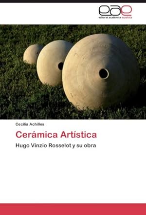 Seller image for Cermica Artstica : Hugo Vinzio Rosselot y su obra for sale by AHA-BUCH GmbH