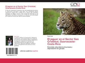 Seller image for El jaguar en el Sector San Cristbal, Guanacaste-Costa Rica : Densidad, abundancia de presas y depredacin de ganado for sale by AHA-BUCH GmbH