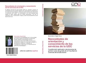 Image du vendeur pour Necesidades de orientacin y conocimiento de los servicios de la UDC : Cuestionario aplicado a alumnos/as de primer curso de grado de la Facultad de Ciencias de la Educacin mis en vente par AHA-BUCH GmbH