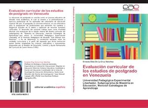 Bild des Verkufers fr Evaluacin curricular de los estudios de postgrado en Venezuela : Universidad Pedaggica Experimental Libertador. Subprograma de Maestra en Educacin, Mencin Estrategias de Aprendizaje zum Verkauf von AHA-BUCH GmbH