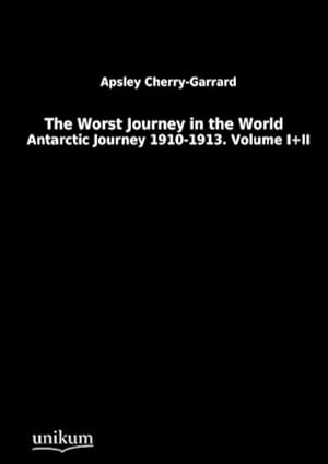 Bild des Verkufers fr The Worst Journey in the World : Antarctic Journey 1910-1913. Volume I+II zum Verkauf von AHA-BUCH GmbH