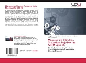 Image du vendeur pour Mquina de Cilindros Cruzados, bajo Norma ASTM G83-96 : Diseo, Construccin y Puesta en Funcionamiento de una Mquina de Cilindros Cruzados mis en vente par AHA-BUCH GmbH