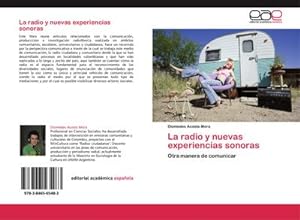 Seller image for La radio y nuevas experiencias sonoras : Otra manera de comunicar for sale by AHA-BUCH GmbH
