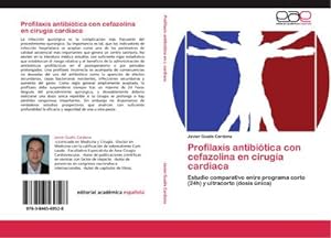 Imagen del vendedor de Profilaxis antibitica con cefazolina en ciruga cardiaca : Estudio comparativo entre programa corto (24h) y ultracorto (dosis nica) a la venta por AHA-BUCH GmbH