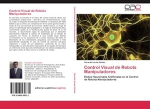 Imagen del vendedor de Control Visual de Robots Manipuladores : Redes Neuronales Artificiales en el Control de Robots Manipuladores a la venta por AHA-BUCH GmbH